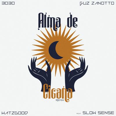 Alma de Cigana (Remix) By 3030, Guz Zanotto, Watzgood, Slow Sense's cover