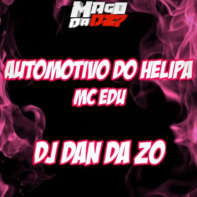 AUTOMOTIVO DO HELIPA By DJ DAN DA ZO, MC EDU's cover