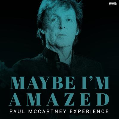 Maybe I'm Amazed By Paul Mccartney Experience's cover