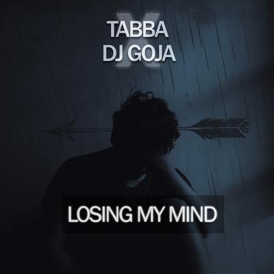 Losing My Mind By Tabba, Dj Goja's cover