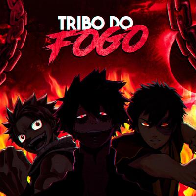 Tribo do Fogo By MHRAP, TK Raps, Akashi Cruz, ÉoDan, Nakashisam, SecondTime, PeJota10*, Giu Matsu, JKZ's cover