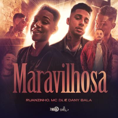 Maravilhosa By Ruanzinho, Mc 2k, Dany Bala's cover