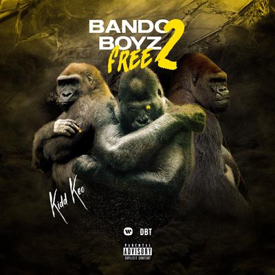 Bando Boyz Free 2 By Kidd Keo's cover