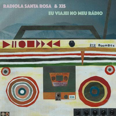 Eu Viajei no Meu Rádio By Radiola Santa Rosa, Xis's cover