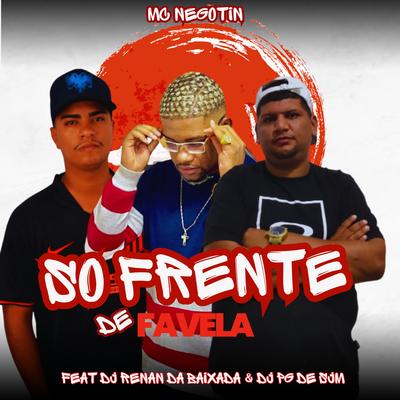 Quer So Frente de Favela V.O By DJ RENAN DA BAIXADA, DJ PG DE SJM, MC NEGOTIN's cover