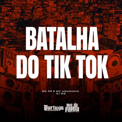 Batalha do Tik Tok By MC PR, MC Amandinha, Dj MG's cover