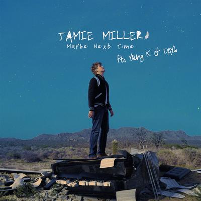 Maybe Next Time (feat. Young K) By Jamie Miller, Young K's cover