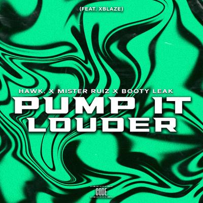 Pump It Louder By HAWK., Mister Ruiz, BOOTY LEAK, XBlaze's cover