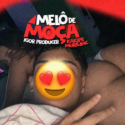 MELÔ DE MOÇA By Igor Producer, Kaiqpr, Murilin Mc's cover