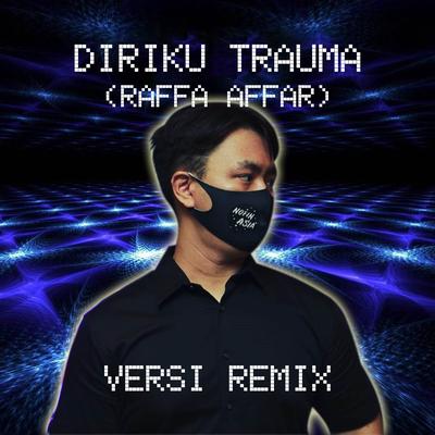 Diriku Trauma (Nofin Asia Remix)'s cover