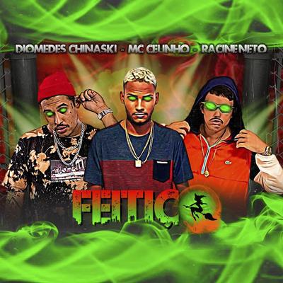 Feitiço (feat. racine neto) (Brega Funk) By Diomedes Chinaski, Mc Celinho, racine neto's cover