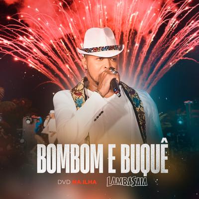 Bombom e Buquê (Dvd na Ilha) (Ao Vivo) By Lambasaia's cover