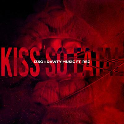 Kiss So Fatal By IZKO, Dawty Music, RBZ's cover