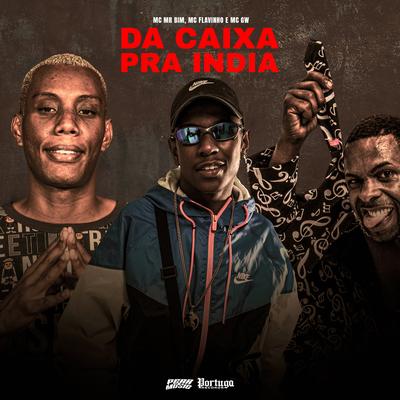 Da Caixa Pra India By DJ Jeeh FDC, Mc Gw, Mc Mr. Bim, MC Flavinho's cover