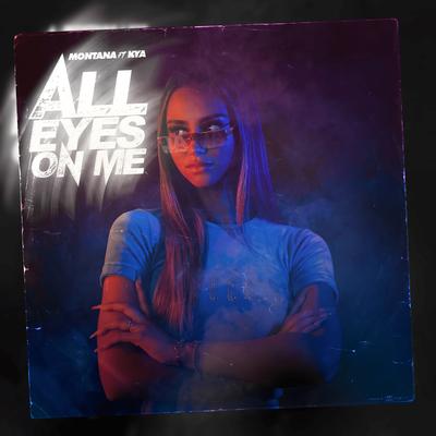 All Eyes on Me By Montana, Kya's cover