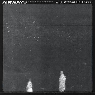 Will It Tear Us Apart? By Airways's cover