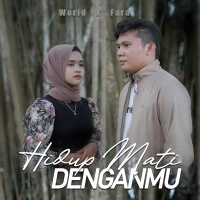 Hidup Mati Dengamu By Worid, Fara's cover