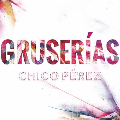 Gruserías By Chico Perez's cover