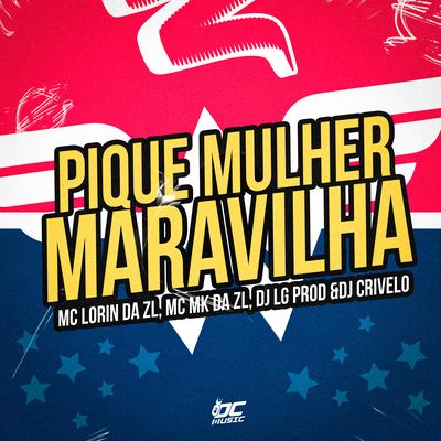 Pique Mulher Maravilha By DJ CRIVELO, MC LORIN DA ZL, MC MK DA ZL, DJ LG PROD's cover