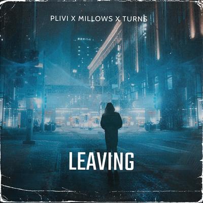Leaving By Plivi, Millows, Turns's cover