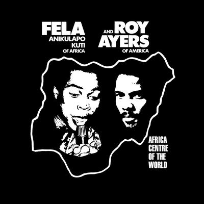 Africa Centre of the World (feat. Roy Ayers) [Edit] By Fela Kuti, Roy Ayers's cover