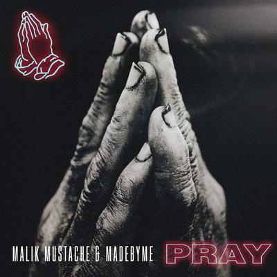 Pray By Malik Mustache, Madebyme's cover