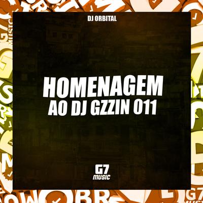 Homenagem ao Dj Gzzin 011 By DJ ORBITAL's cover