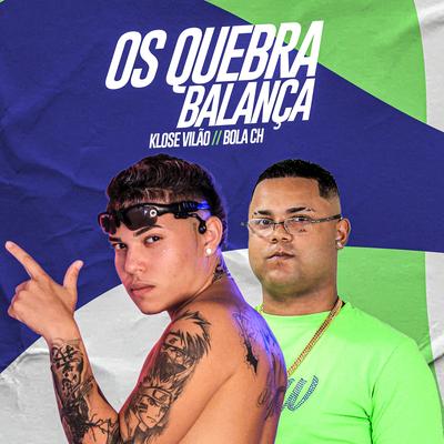 Os Quebra Balança By Klose Vilao, Bola CH's cover