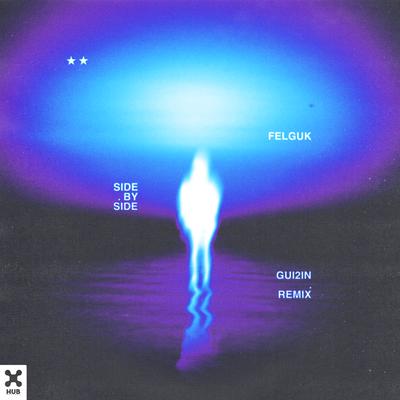 Side By Side (GUI2IN Remix) By Felguk, GUI2IN's cover
