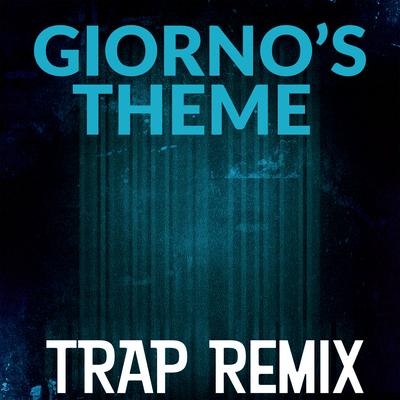 Giorno's Theme (From: JoJo's Bizarre Adventure: Golden Wind") [Trap Remix] By Trap Remix Guys's cover