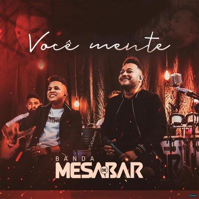 Você Mente By Banda Mesa de Bar's cover