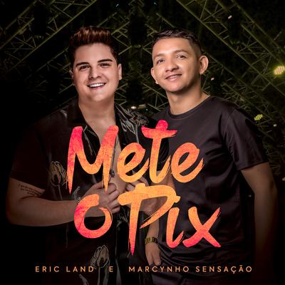 Mete o Pix By Eric Land, Marcynho Sensação's cover