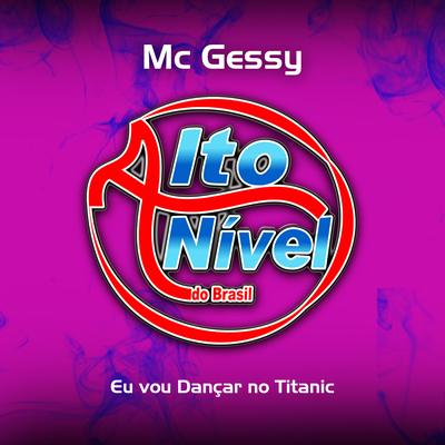 Eu Vou Dançar no Titanic By MC Gessy's cover