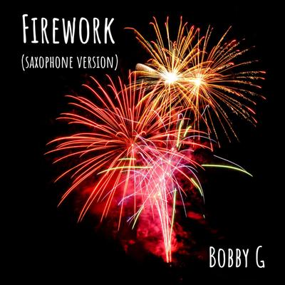 Firework (Saxophone Version) By Bobby G's cover
