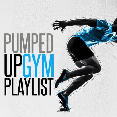 Pumped up Gym Playlist's cover