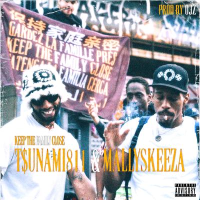 Keep The Family Close By OJZ, T$unami811, MallySkeeza's cover