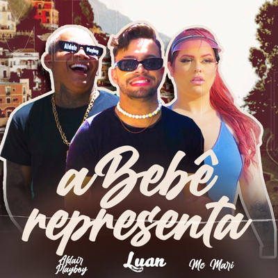 A Bebê Representa By Luan Douglas, Aldair Playboy, MC Mari's cover