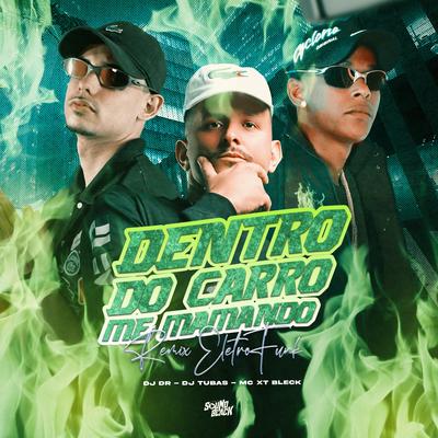 Dentro do Carro Me Mamando (Remix) By MC XT Bleck, DJ DR, DJ Tubas's cover
