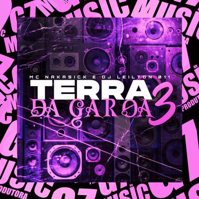 Terra da Garoa 3 By DJ LEILTON 011, MC NAKASICK's cover