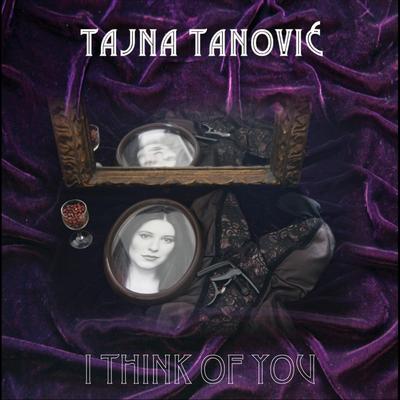 I Think of You By Tajna Tanovic's cover