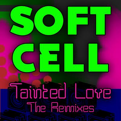Tainted Love - the Remixes's cover