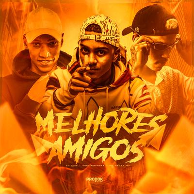 Melhores Amigos By DJ Gui7, Yuri Redicopa, MC Menor MT's cover