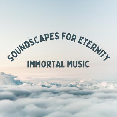 Immortal Love Music for the Heart By Granular Soundscape, Natural Symphony, CreativeWaves's cover