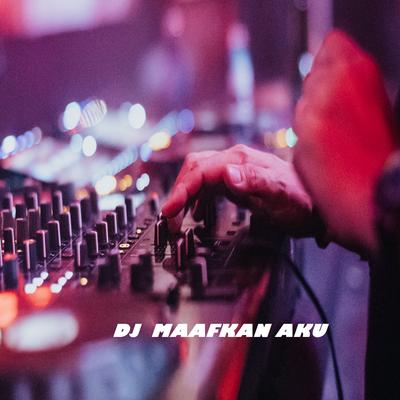 DJ MAAFKAN AKU's cover