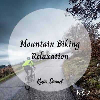Rain Sound: Mountain Biking Relaxation Vol. 2's cover