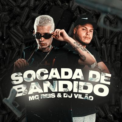Socada de Bandido By dj vilão, Mc Reis's cover