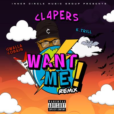 Want Me! (Remix) By cl4pers, Gwalla Cobain, K. Trill's cover