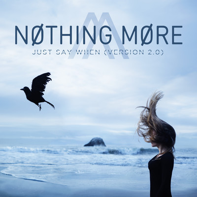 Just Say When (Version 2.0) By NOTHING MORE's cover