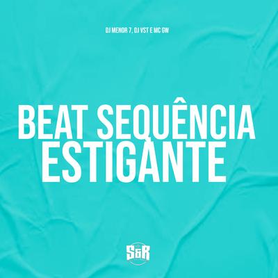 Beat Sequência Estigante By DJ Menor 7, Mc Gw, Dj Vst's cover