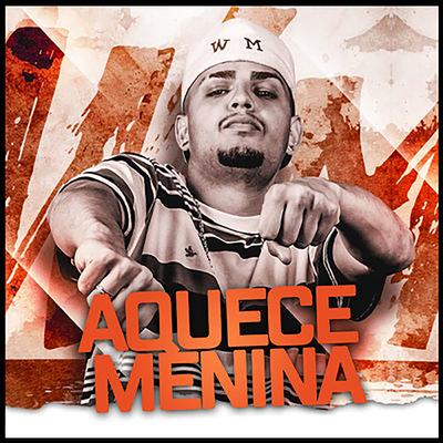Aquece Menina By MC WM's cover